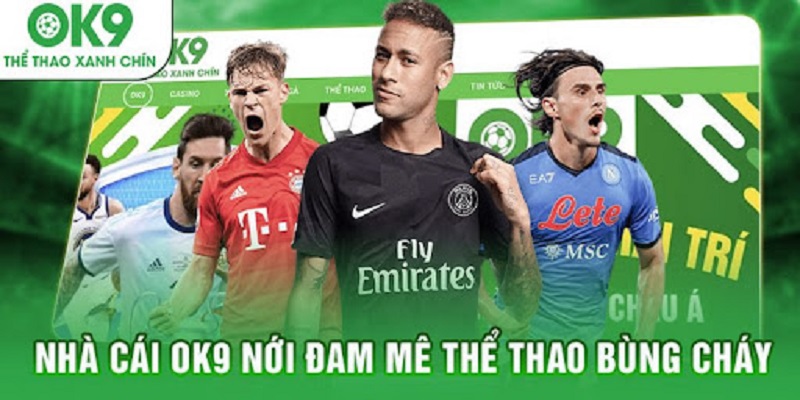 Giới thiệu OK9 - Thỏa mãn niềm đam mê thể thao cháy bỏng